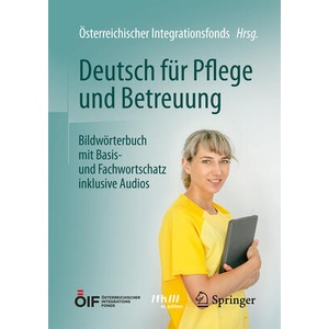 Deutsch für Pflege und Betreuung | Österreichischer Integrationsfonds, Österreichischer Integrationsfonds, Fachhochschule St. Pölten (ISBN: 9783662678190)