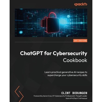ChatGPT for Cybersecurity Cookbook