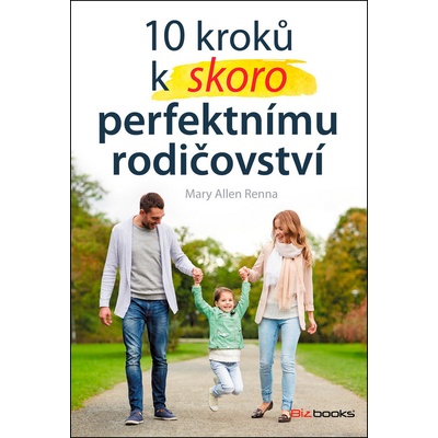10 kroků k skoro perfektnímu rodičovství Mary Ellen Renna CZ