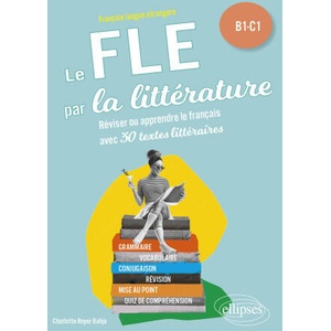 FLE (Français langue étrangère). Le FLE par la littérature. B1-C1 (2023)