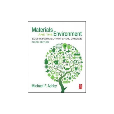 Materials and the Environment | Ashby, Michael F. (Royal Society Research Professor Emeritus, University of Cambridge, and Former Visiting Professor of Design at the Royal College of Art, London, UK)