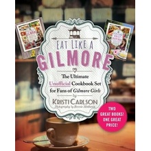 Eat Like a Gilmore: The Ultimate Unofficial Cookbook Set for Fans of Gilmore Girls: Two Great Books! One Great Price! Carlson Kristi