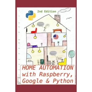 Home Automation with Raspberry, Google & Python | Gregorio Chenlo Romero (ISBN: 9781679891557)