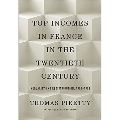 Top Incomes in France in the Twentieth Century - Inequality and Redistribution, 1901 1998Pevná vazba