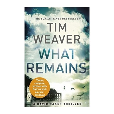 What Remains: David Raker Novel #6 - Tim Weaver