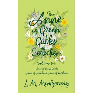 The Anne of Green Gables Collection | L. M. Montgomery (ISBN: 9781528770149)