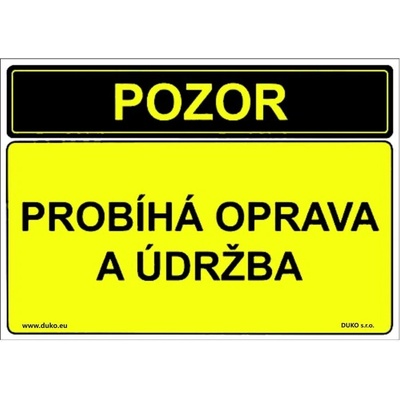 DUKO POZOR PROBÍHÁ OPRAVA A ÚDRŽBA Formát: 297 x 210 mm, Materiál: plast 0,5 mm, samolepící vinylová fólie