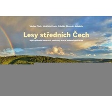 Lesy středních Čech - Jejich přírodní bohatství, současný stav a budoucí směřování - Václav Cílek