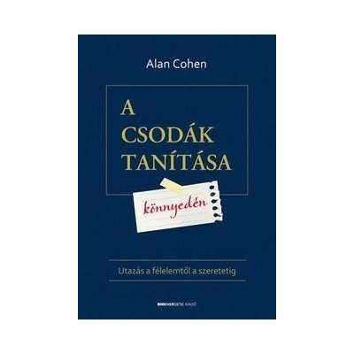 A csodák tanítása könnyedén - Utazás a félelemtől a szeretetig