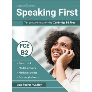 Speaking First: Ten practice tests for the Cambridge B2 First | Luis Porras Wadley (ISBN: 9781916129702)