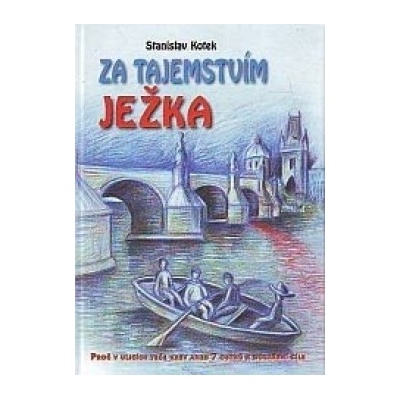 Za tajemstvím ježka - Stanislav Kotek