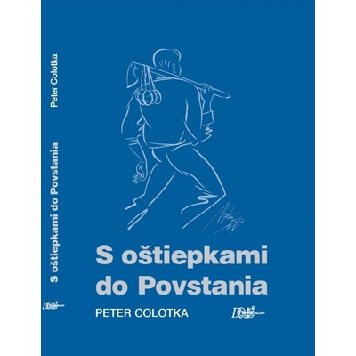 S oštiepkami do Povstania - Peter Colotka