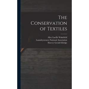 The Conservation of Textiles | Alice Lucille Wakefield, Laundryowners National Association (ISBN: 9781015593473)