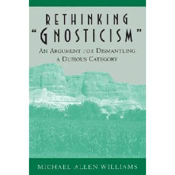 Image 1 of Rethinking "Gnosticism" | Michael A. Williams