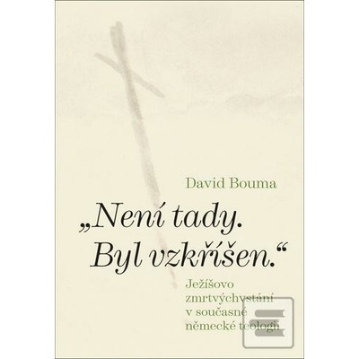 Není tady. Byl vzkříšen. Ježíšovo zmrtvýchvstání v současné německé teologii