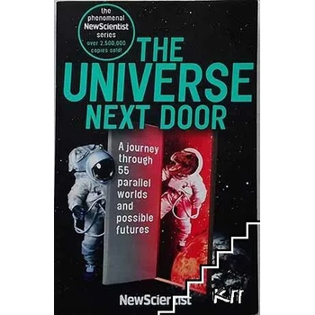 The Universe Next Door: A Journey Through 55 Alternative Realities, Parallel Worlds and Possible Futures