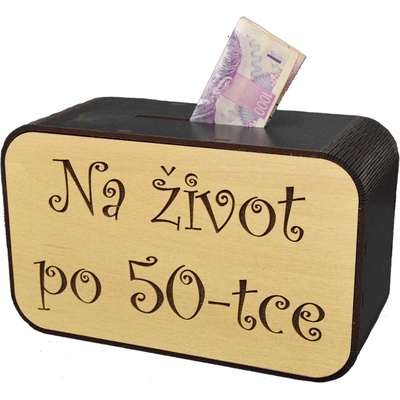 Dřevěná pokladnička s nápisem - Na život po 50-tce