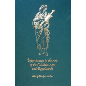 Improvisation in the Arts of the Middle Ages and Renaissance | Timothy J. McGee (2003)