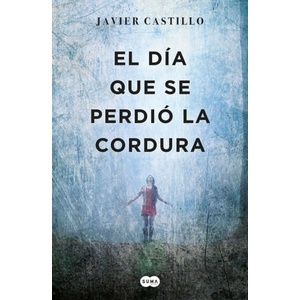 EL DíA QUE SE PERDIó LA CORDURA | CASTILLO, JAVIER (2022)
