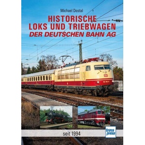 Historische Loks und Triebwagen der Deutschen Bahn AG | Michael Dostal (ISBN: 9783613717886)