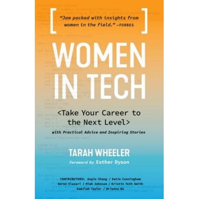 Women in Tech: Take Your Career to the Next L... Tarah Wheeler, foreword by Est