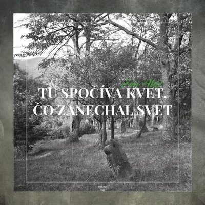 Tu spočíva kvet, čo zanechal svet - Ján Aláč