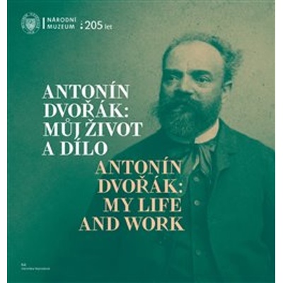 Antonín Dvořák: Můj život a dílo