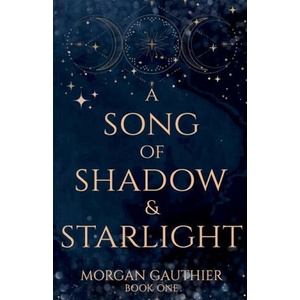 A Song of Shadow and Starlight | Morgan Gauthier (ISBN: 9781958673263)