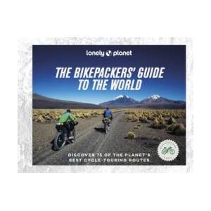 Lonely Planet The Bikepackers' Guide to the World | Planet, Lonely (ISBN: 9781838695019)