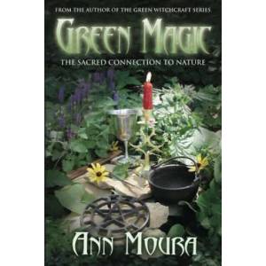 Green Magic: The Sacred Connection to Nature | Ann Moura (ISBN: 9780738701813)