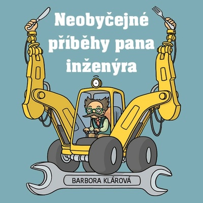 Neobyčejné příběhy pana inženýra - Barbora Klárová - Zedníček Pavel