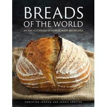 Breads of the World: An Encylopedia of Loaves, with 100 Recipes Ingram Christine