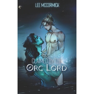 Claimed by the Orc Lord (Illustrated Edition) | Lee McCormick (2025)