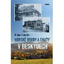 Horské boudy a chaty v Beskydech - Richard Sobotka