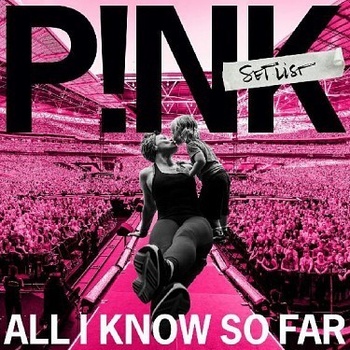 P!NK - All I Know So Far: Setlist CD