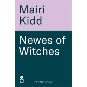 Newes of Witches | Mairi Kidd (ISBN: 9781785309311)