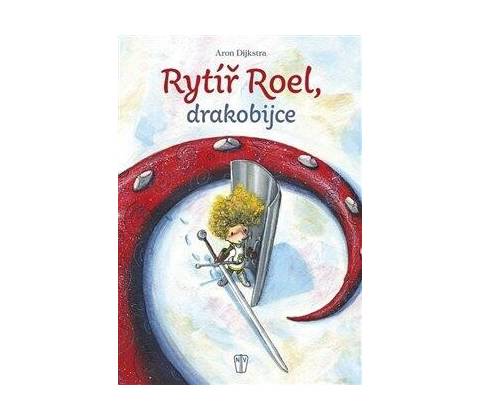 Rytíř Roel drakobijce - Dijkstra Aron