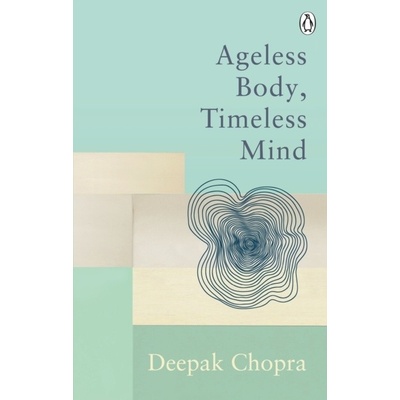 Ageless Body, Timeless Mind - Deepak Chopra