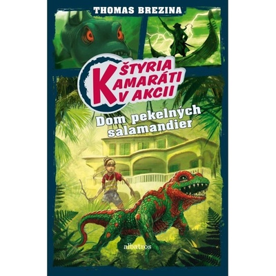 Štyria kamaráti v akcii: Dom pekelných salamandier Thomas Brezina SK