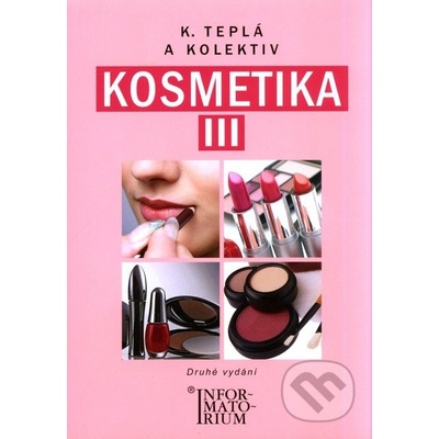 Kosmetika III - 2. vydání - Teplá Kateřina a kolektiv