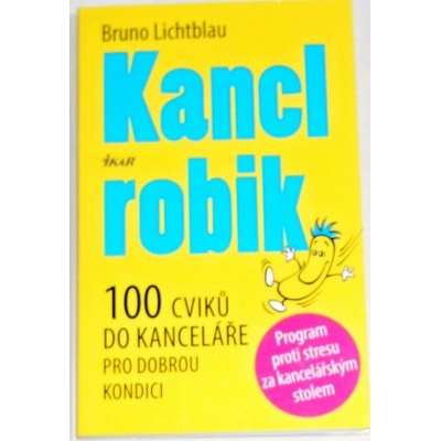 Kanclrobik - 100 nenápadných cviků pro fitness, koncentraci ...