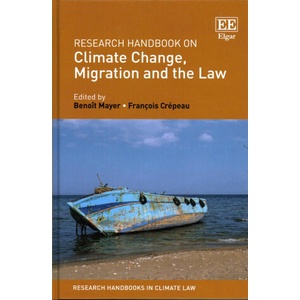 Research Handbook on Climate Change, Migration and the Law | Benoît Mayer, François Crépeau (ISBN: 9781785366581)
