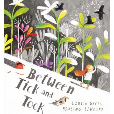Between Tick and Tock - Louise Greig, Ashling Lindsay ilustrácie