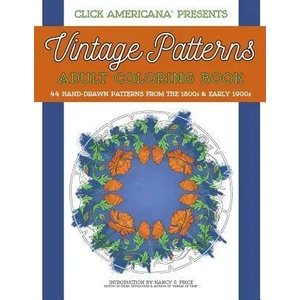 Vintage Patterns: Adult Coloring Book: 44 beautiful nature-inspired vintage patterns from the Victorian & Edwardian eras | Nancy J Price (ISBN: 9781944633035)