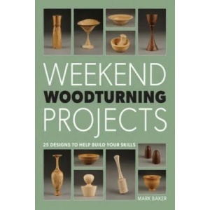 Weekend Woodturning Projects | Mark Baker (ISBN: 9781861089229)