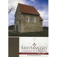 Kresťanstvo v časoch Sv. Vojtecha - Rastislav Kožiak, Jaroslav Nemeš