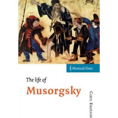 Life of Musorgsky | Caryl Emerson