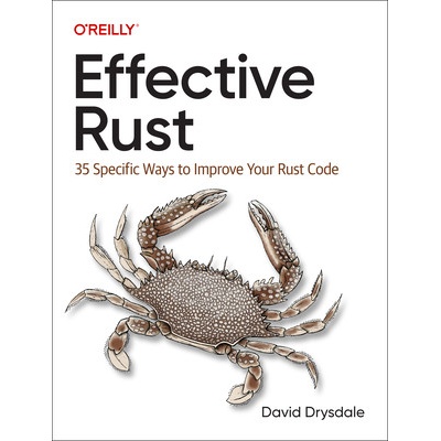 Effective Rust 35 Specific Ways to Improve Your Rust Code Drysdale David