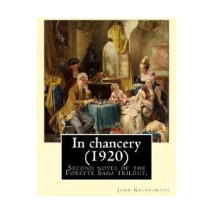 In chancery. By: John Galsworthy: In Chancery is the second novel of the Forsyte Saga trilogy by John Galsworthy. | John Galsworthy (ISBN: 9781545541425)