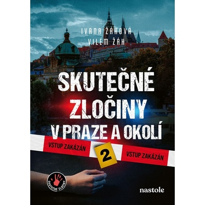 Skutečné zločiny v Praze a okolí 2 - Ivana Žáková, Vilém Žák